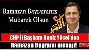 CHP İzmir İl Başkanı Deniz Yücel'den Ramazan Bayramı mesajı