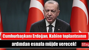 Cumhurbaşkanı Erdoğan, Kabine toplantısının ardından esnafa müjde verecek
