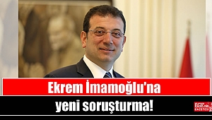 Ekrem İmamoğlu'na yeni soruşturma