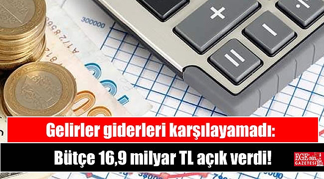 Gelirler giderleri karşılayamadı: Bütçe nisanda 16,9 milyar TL açık verdi