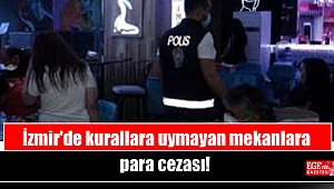 İzmir'de kurallara uymayan mekanlara para cezası