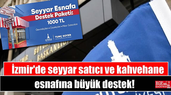 İzmir'de seyyar satıcı ve kahvehane esnafına büyük destek