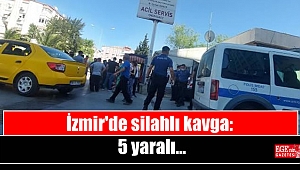 İzmir'de silahlı kavga: 5 yaralı