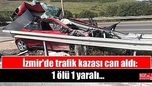 İzmir'de trafik kazası can aldı: 1 ölü 1 yaralı