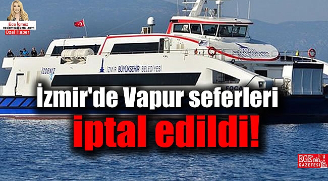 İzmir'de vapur seferleri durduruldu