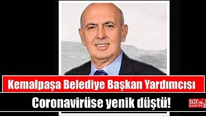 Kemalpaşa Belediye Başkan Yardımcısı korona virüsüne yenik düştü