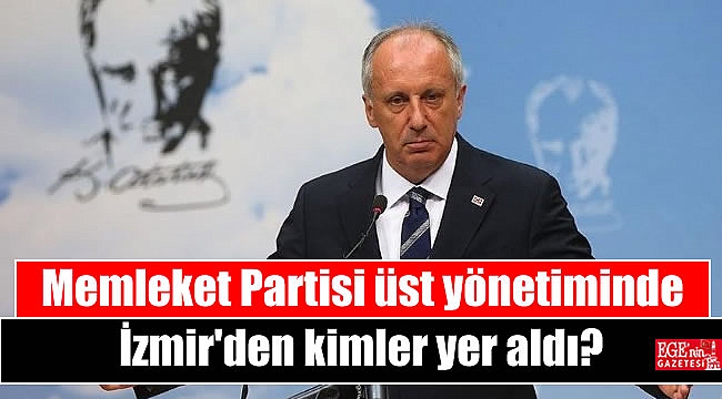 Memleket Partisi üst yönetiminde İzmir'den kimler yer aldı