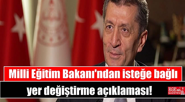 Milli Eğitim Bakanı'ndan isteğe bağlı yer değiştirme açıklaması