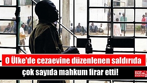 O Ülke'de cezaevine düzenlenen saldırıda çok sayıda mahkum firar etti