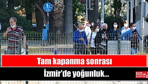 Tam kapanma sonrası İzmir'de yoğunluk