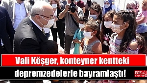 Vali Köşger, konteyner kentteki depremzedelerle bayramlaştı