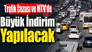 Yapılandırma ile MTV ve trafik cezalarında büyük indirim yapılacak