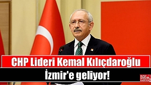 CHP Lideri Kılıçdaroğlu İzmir'e geliyor: 4 büyük açılış yapacak!