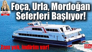 Denizde yaz seferleri başlıyor: Foça, Urla, Mordoğan