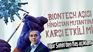 Prof. Dr. Uğur Şahin: Pfizer/BioNTech aşısı Hint mutasyonuna karşı etkili
