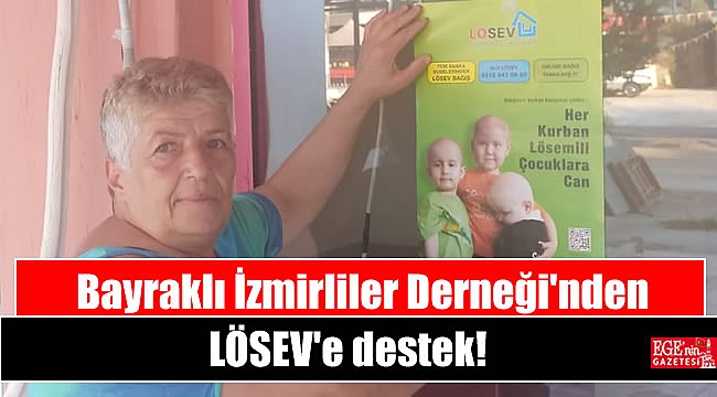 Bayraklı İzmirliler Derneği'nden LÖSEV'e destek