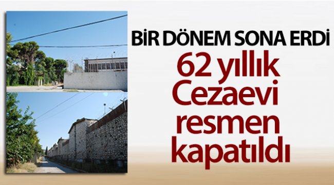 Bir dönem sona erdi: 62 yıllık Buca Cezaevi resmen kapatıldı