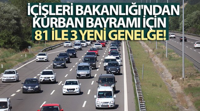 İçişleri Bakanlığı'ndan Kurban Bayramı için 81 ile 3 yeni genelge