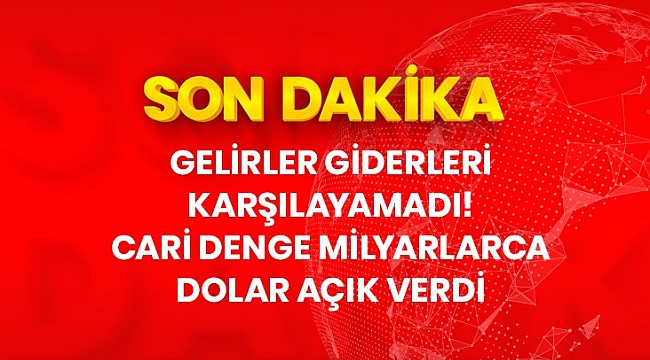Merkez Bankası açıkladı: Cari açık yine arttı 12 aylık cari açık 31 milyar 858 milyon dolar
