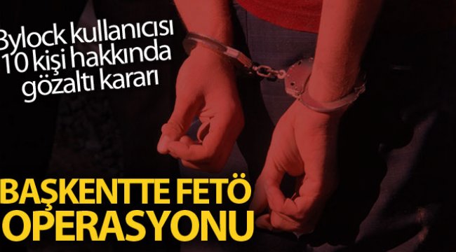 10 FETÖ/PDY üyesi hakkında gözaltı kararı
