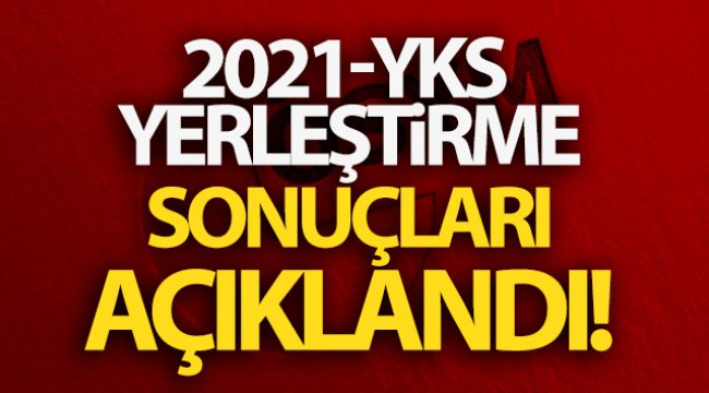2021-YKS yerleştirme sonuçları açıklandı! | YKS tercih sonuçları son dakika