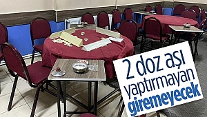 Bugün başladı: İki doz aşı olmayanlar kahvehaneye alınmayacak