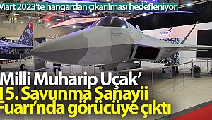 ‘Milli Muharip Uçak’ 15. Savunma Sanayii Fuarı’nda görücüye çıktı