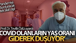 Prof. Dr. Tevfik Özlü: 'Covid olanların yaş oranı giderek düşüyor'