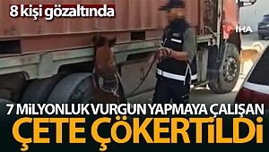 7 milyon liralık vurguna hazırlanan kaçakçılık şebekesi çökertildi