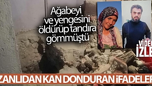 Ağabeyi ve yengesini öldürüp tandıra gömen zanlıdan kan donduran ifadeler
