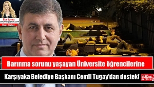 Barınma sorunu yaşayan Üniversite öğrencilerine Karşıyaka Belediye Başkanı Cemil Tugay'dan destek