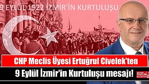 CHP Meclis Üyesi Ertuğrul Civelek'ten 9 Eylül İzmir'in Kurtuluşu mesajı