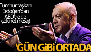 Cumhurbaşkanı Erdoğan'dan ABD'de de çok net mesaj! 'Gün gibi ortada'