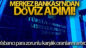 Merkez Bankası, yabancı para zorunlu karşılık oranlarını artırdı