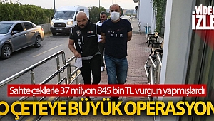 Sahte çeklerle 37 milyon 845 bin TL vurgun yapan çeteye operasyon