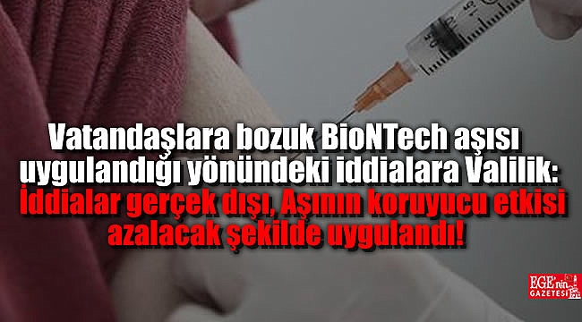 Vatandaşlara bozuk BioNTech aşısı uygulandığı yönündeki iddialara Valilik: İddialar gerçek dışı, Aşının koruyucu etkisi azalacak şekilde uygulandı