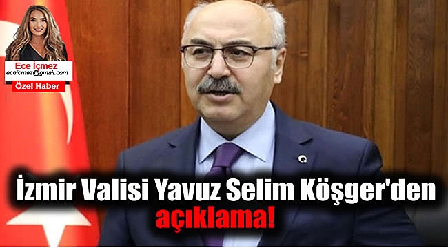 İzmir Valisi Yavuz Selim Köşger'den açıklama