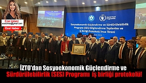 İZTO'dan Sosyoekonomik Güçlendirme ve Sürdürülebilirlik (SES) Programı iş birliği protokolü