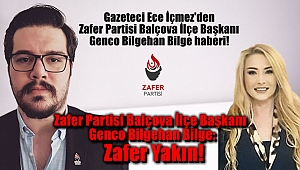 Zafer Partisi Balçova İlçe Başkanı Genco Bilgehan Bilge: Zafer yakın