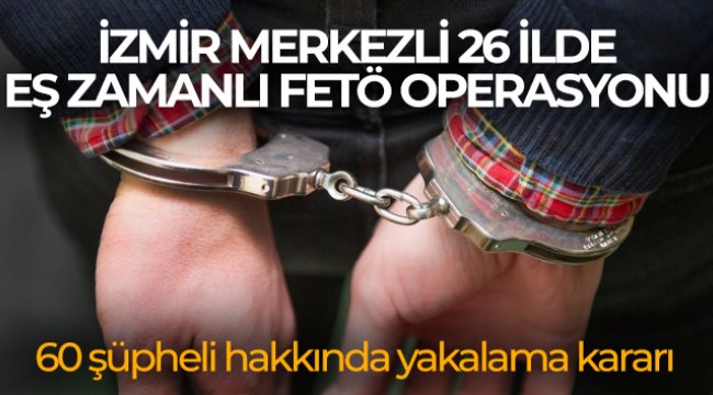 İzmir merkezli 26 ildeki FETÖ operasyonunda 44 kişi gözaltına alındı