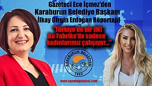 Gazeteci Ece İçmez'den Karaburun Belediye Başkanı İlkay Girgin Erdoğan Röportajı: Türkiye'de Bir İlk: Bu Fabrika'da Sadece Kadınlarımız Çalışıyor