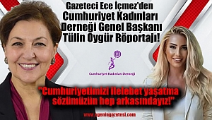 Gazeteci Ece İçmez'den Cumhuriyet Kadınları Derneği Genel Başkanı Tülin Oygür Röportajı: Cumhuriyetimizi ilelebet yaşatma sözümüzün hep arkasındayız