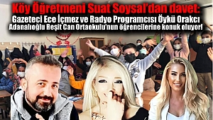 Köy Öğretmeni Suat Soysal'dan davet: Gazeteci Ece İçmez ve Radyo Programcısı Öykü Orakcı Adanalıoğlu Reşit Can Ortaokulu'nun öğrencilerine konuk oluyor