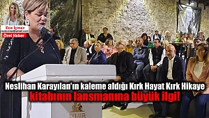 Neslihan Karayılan'ın kaleme aldığı Kırk Hayat Kırk Hikaye kitabının lansmanına büyük ilgi