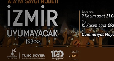 9 Kasım’ı 10 Kasım’a bağlayan gece İzmir uyumayacak