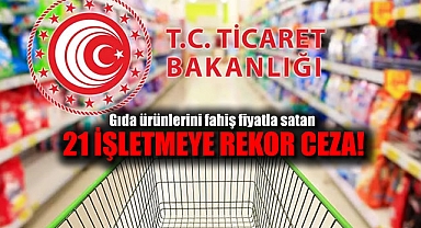 Gıda ürünlerini fahiş fiyatla satan 21 işletmeye ceza yağdı