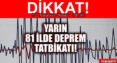 Yarın 81 ilde Deprem tatbikatı: 12 Kasım 2022 saat: 18.57'de