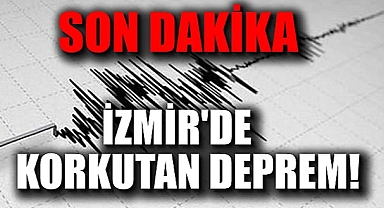 İzmir'de korkutan deprem
