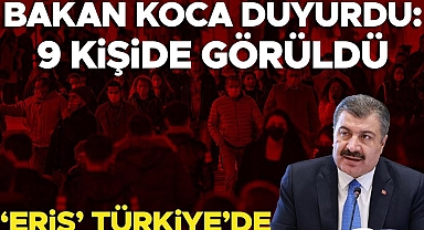 Bakan Koca duyurdu: Türkiye'de 9 kişide Eris varyantı görüldü