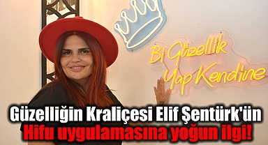 Güzelliğin Kraliçesi Elif Şentürk'ün, Hifu uygulamasına yoğun ilgi!